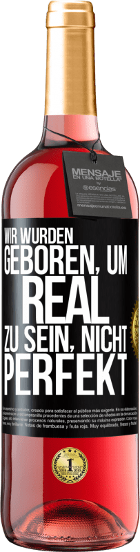 29,95 € | Roséwein ROSÉ Ausgabe Wir wurden geboren, um real zu sein, nicht perfekt Schwarzes Etikett. Anpassbares Etikett Junger Wein Ernte 2023 Tempranillo