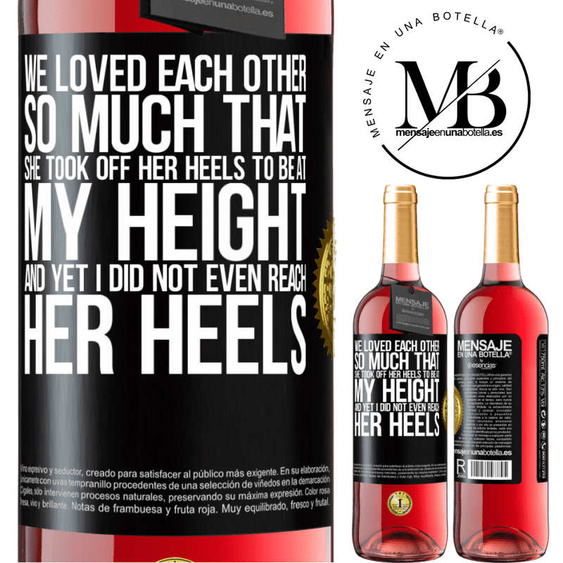 29,95 € Free Shipping | Rosé Wine ROSÉ Edition We loved each other so much that she took off her heels to be at my height, and yet I did not even reach her heels Black Label. Customizable label Young wine Harvest 2022 Tempranillo