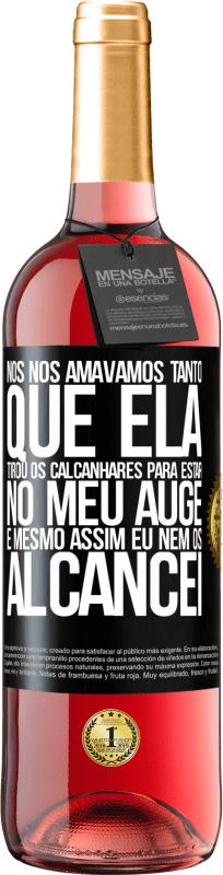 29,95 € | Vinho rosé Edição ROSÉ Nós nos amávamos tanto que ela tirou os calcanhares para estar no meu auge, e mesmo assim eu nem os alcancei Etiqueta Preta. Etiqueta personalizável Vinho jovem Colheita 2024 Tempranillo