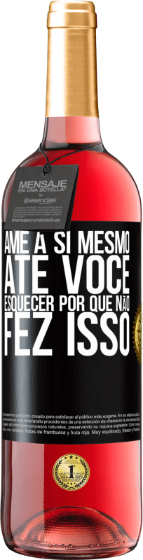 29,95 € | Vinho rosé Edição ROSÉ Ame a si mesmo, até você esquecer por que não fez isso Etiqueta Preta. Etiqueta personalizável Vinho jovem Colheita 2024 Tempranillo