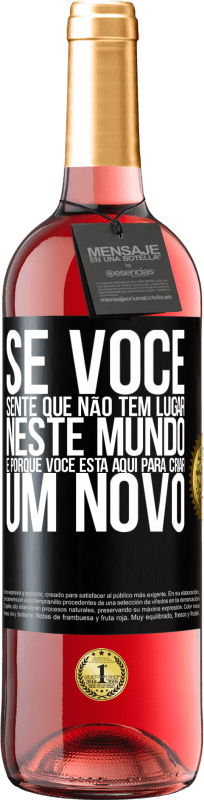 29,95 € Envio grátis | Vinho rosé Edição ROSÉ Se você sente que não tem lugar neste mundo, é porque você está aqui para criar um novo Etiqueta Preta. Etiqueta personalizável Vinho jovem Colheita 2024 Tempranillo