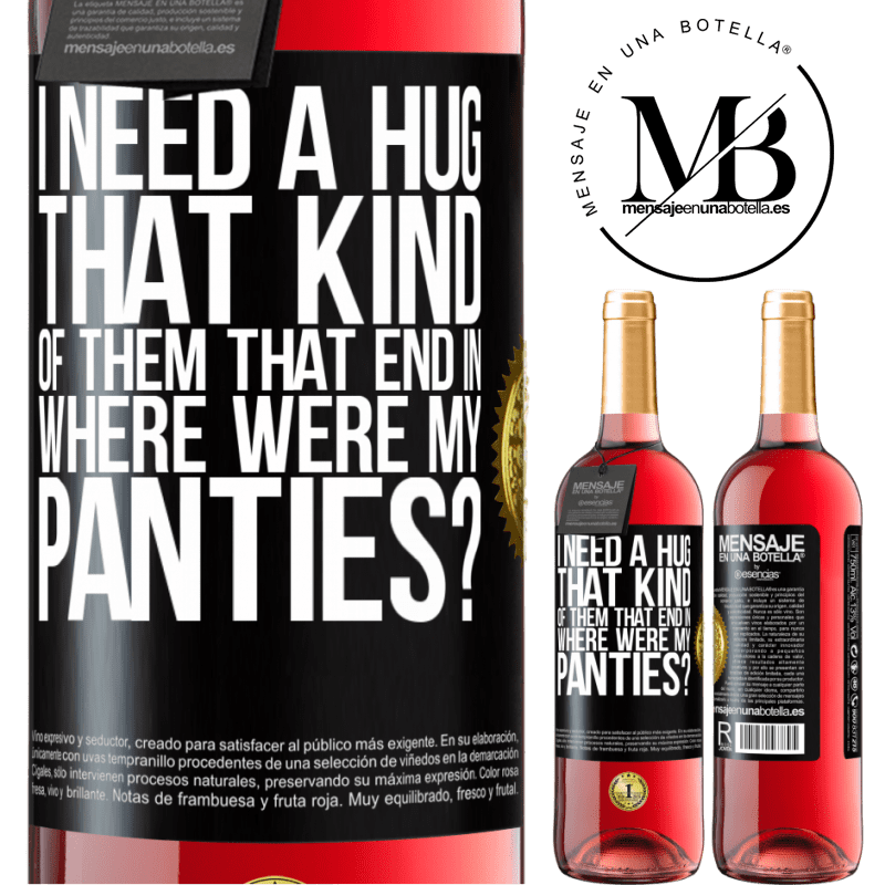 29,95 € Free Shipping | Rosé Wine ROSÉ Edition I need a hug from those that end in Where were my panties? Black Label. Customizable label Young wine Harvest 2022 Tempranillo