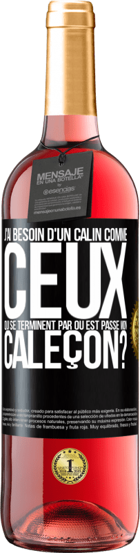 29,95 € | Vin rosé Édition ROSÉ J'ai besoin d'un câlin comme ceux qui se terminent par Où est passé mon caleçon? Étiquette Noire. Étiquette personnalisable Vin jeune Récolte 2023 Tempranillo