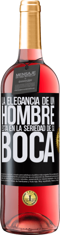 29,95 € Envío gratis | Vino Rosado Edición ROSÉ La elegancia de un hombre está en la seriedad de su boca Etiqueta Negra. Etiqueta personalizable Vino joven Cosecha 2024 Tempranillo