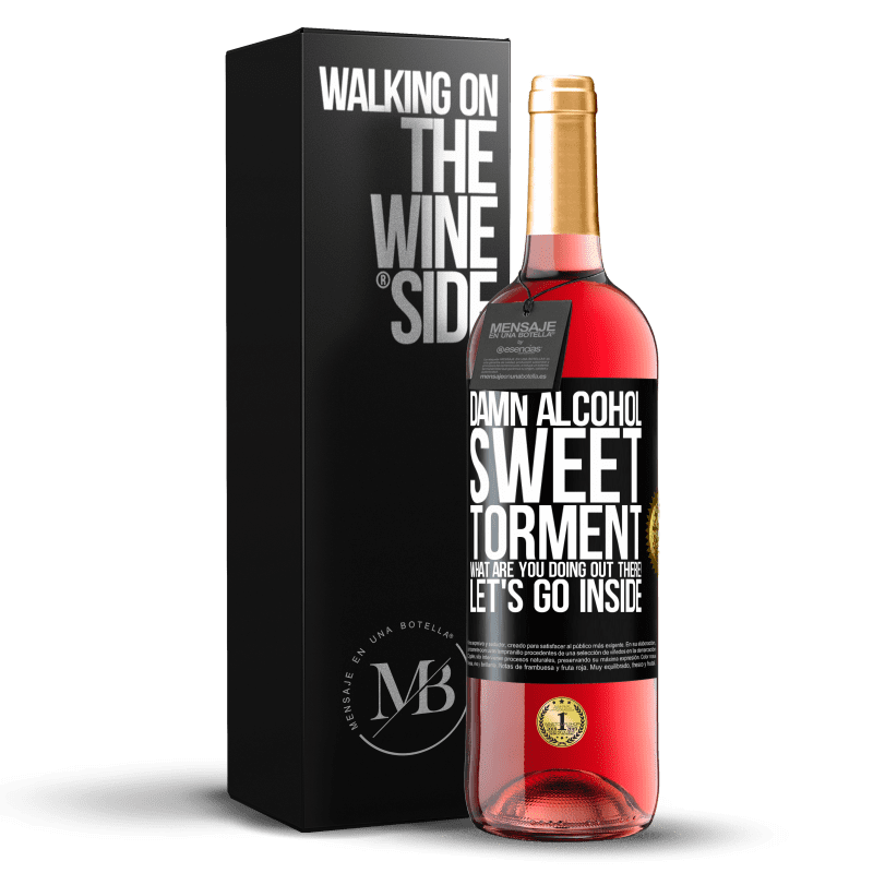 29,95 € Free Shipping | Rosé Wine ROSÉ Edition Damn alcohol, sweet torment. What are you doing out there! Let's go inside Black Label. Customizable label Young wine Harvest 2023 Tempranillo