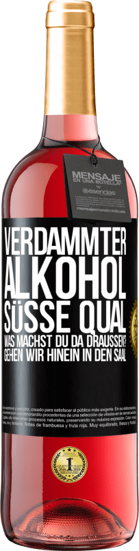 29,95 € | Roséwein ROSÉ Ausgabe Verdammter Alkohol, süße Qual. Was machst du da draußen? Gehen wir hinein in den Saal Schwarzes Etikett. Anpassbares Etikett Junger Wein Ernte 2024 Tempranillo