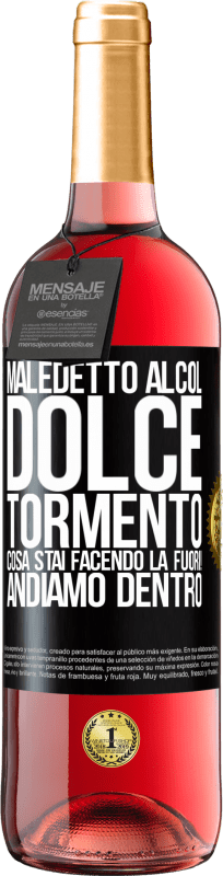 29,95 € | Vino rosato Edizione ROSÉ Maledetto alcol, dolce tormento. Cosa stai facendo là fuori! Andiamo dentro Etichetta Nera. Etichetta personalizzabile Vino giovane Raccogliere 2024 Tempranillo