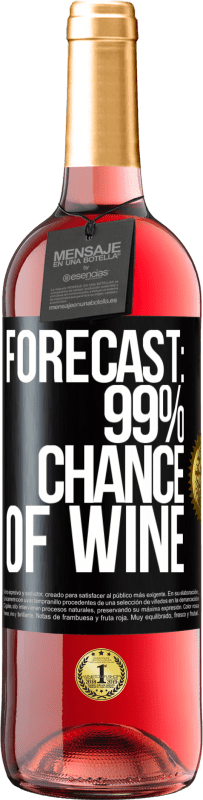 Free Shipping | Rosé Wine ROSÉ Edition Forecast: 99% chance of wine Black Label. Customizable label Young wine Harvest 2023 Tempranillo