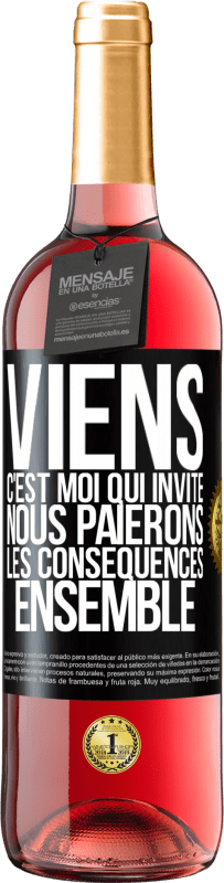 29,95 € Envoi gratuit | Vin rosé Édition ROSÉ Viens, c'est moi qui invite, nous paierons les conséquences ensemble Étiquette Noire. Étiquette personnalisable Vin jeune Récolte 2024 Tempranillo