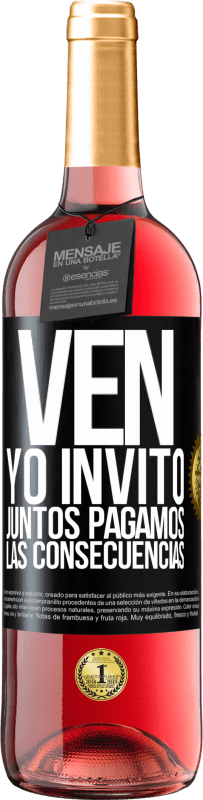 29,95 € Envío gratis | Vino Rosado Edición ROSÉ Ven, yo invito, juntos pagamos las consecuencias Etiqueta Negra. Etiqueta personalizable Vino joven Cosecha 2025 Tempranillo