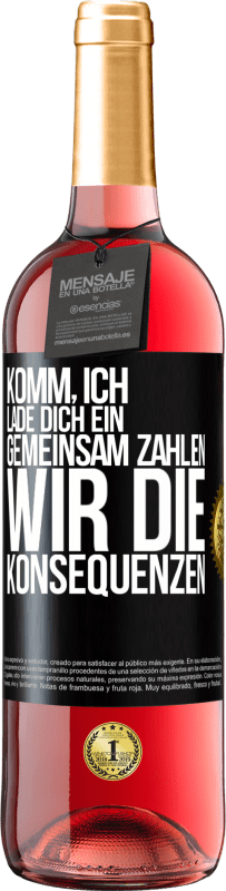 29,95 € | Roséwein ROSÉ Ausgabe Komm, ich lade dich ein, gemeinsam zahlen wir die Konsequenzen Schwarzes Etikett. Anpassbares Etikett Junger Wein Ernte 2023 Tempranillo