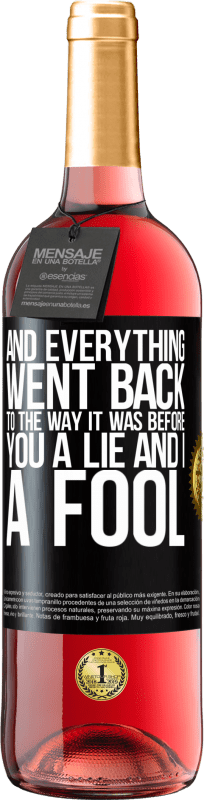 24,95 € Free Shipping | Rosé Wine ROSÉ Edition And everything went back to the way it was before. You a lie and I a fool Black Label. Customizable label Young wine Harvest 2021 Tempranillo