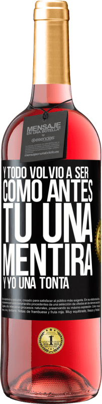 29,95 € | Vino Rosado Edición ROSÉ Y todo volvió a ser como antes. Tú una mentira y yo una tonta Etiqueta Negra. Etiqueta personalizable Vino joven Cosecha 2025 Tempranillo