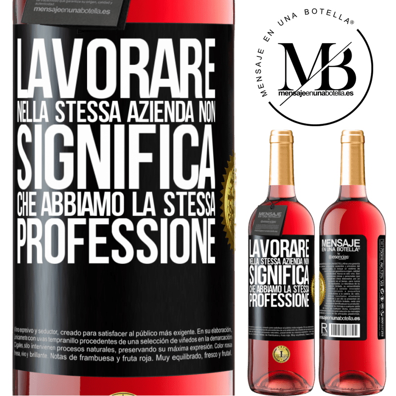 29,95 € Spedizione Gratuita | Vino rosato Edizione ROSÉ Lavorare nella stessa azienda non significa che abbiamo la stessa professione Etichetta Nera. Etichetta personalizzabile Vino giovane Raccogliere 2023 Tempranillo