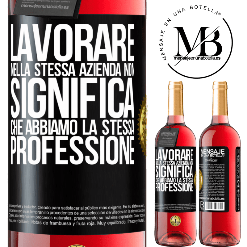 29,95 € Spedizione Gratuita | Vino rosato Edizione ROSÉ Lavorare nella stessa azienda non significa che abbiamo la stessa professione Etichetta Nera. Etichetta personalizzabile Vino giovane Raccogliere 2025 Tempranillo