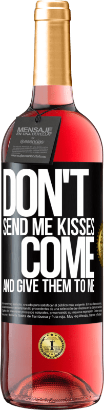 29,95 € | Rosé Wine ROSÉ Edition Don't send me kisses, you come and give them to me Black Label. Customizable label Young wine Harvest 2024 Tempranillo