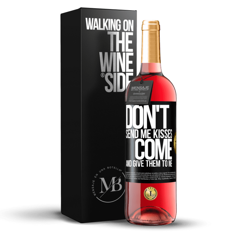 29,95 € Free Shipping | Rosé Wine ROSÉ Edition Don't send me kisses, you come and give them to me Black Label. Customizable label Young wine Harvest 2023 Tempranillo