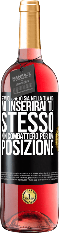 Spedizione Gratuita | Vino rosato Edizione ROSÉ Se mi ami nella tua vita, mi inserirai tu stesso. Non combatterò per una posizione Etichetta Nera. Etichetta personalizzabile Vino giovane Raccogliere 2023 Tempranillo