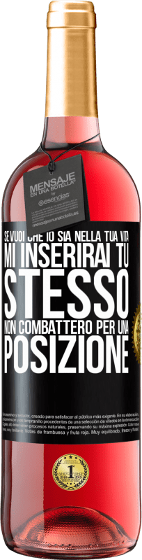 29,95 € | Vino rosato Edizione ROSÉ Se mi ami nella tua vita, mi inserirai tu stesso. Non combatterò per una posizione Etichetta Nera. Etichetta personalizzabile Vino giovane Raccogliere 2025 Tempranillo