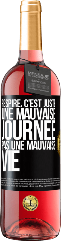 «Respire, c'est juste une mauvaise journée, pas une mauvaise vie» Édition ROSÉ