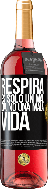 Envío gratis | Vino Rosado Edición ROSÉ Respira, es sólo un mal día, no una mala vida Etiqueta Negra. Etiqueta personalizable Vino joven Cosecha 2023 Tempranillo