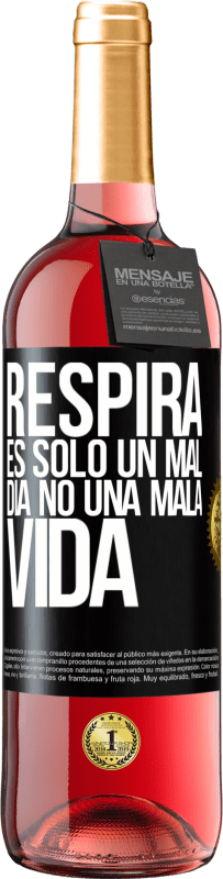 29,95 € | Vino Rosado Edición ROSÉ Respira, es sólo un mal día, no una mala vida Etiqueta Negra. Etiqueta personalizable Vino joven Cosecha 2025 Tempranillo
