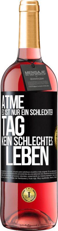 29,95 € | Roséwein ROSÉ Ausgabe Atme, es ist nur ein schlechter Tag, kein schlechtes Leben Schwarzes Etikett. Anpassbares Etikett Junger Wein Ernte 2025 Tempranillo