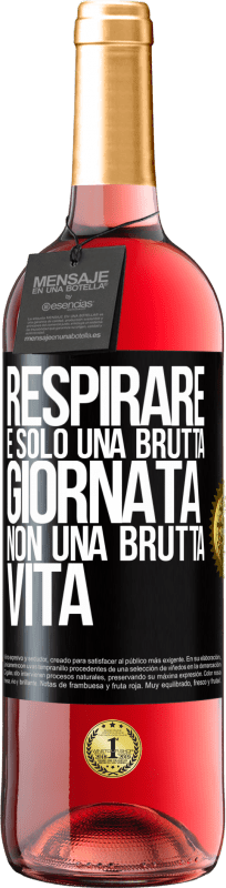 29,95 € Spedizione Gratuita | Vino rosato Edizione ROSÉ Respirare, è solo una brutta giornata, non una brutta vita Etichetta Nera. Etichetta personalizzabile Vino giovane Raccogliere 2024 Tempranillo