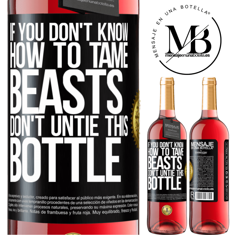 29,95 € Free Shipping | Rosé Wine ROSÉ Edition If you don't know how to tame beasts don't untie this bottle Black Label. Customizable label Young wine Harvest 2022 Tempranillo