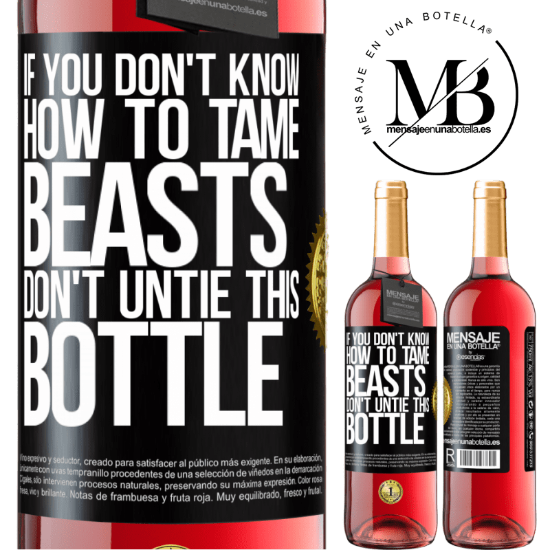 29,95 € Free Shipping | Rosé Wine ROSÉ Edition If you don't know how to tame beasts don't untie this bottle Black Label. Customizable label Young wine Harvest 2023 Tempranillo