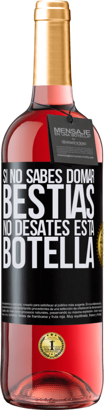 29,95 € | Vino Rosado Edición ROSÉ Si no sabes domar bestias no desates esta botella Etiqueta Negra. Etiqueta personalizable Vino joven Cosecha 2023 Tempranillo