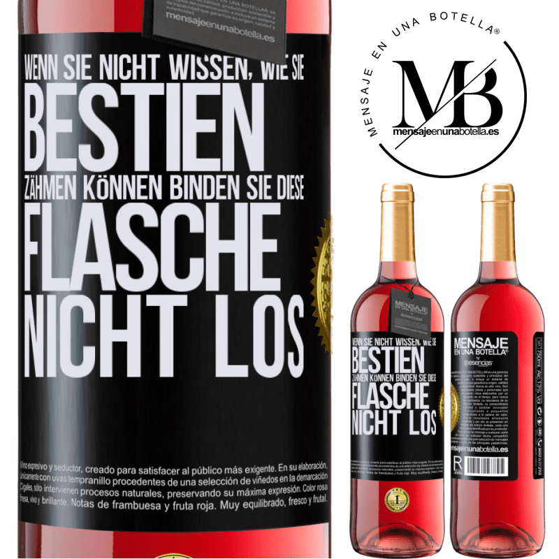 29,95 € Kostenloser Versand | Roséwein ROSÉ Ausgabe Wenn du keine Bestien zähmen kannst, entbinde diese Flasche nicht Schwarzes Etikett. Anpassbares Etikett Junger Wein Ernte 2023 Tempranillo