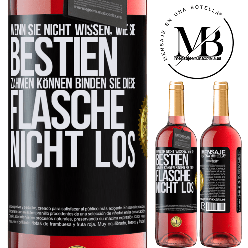 29,95 € Kostenloser Versand | Roséwein ROSÉ Ausgabe Wenn du keine Bestien zähmen kannst, entbinde diese Flasche nicht Schwarzes Etikett. Anpassbares Etikett Junger Wein Ernte 2025 Tempranillo