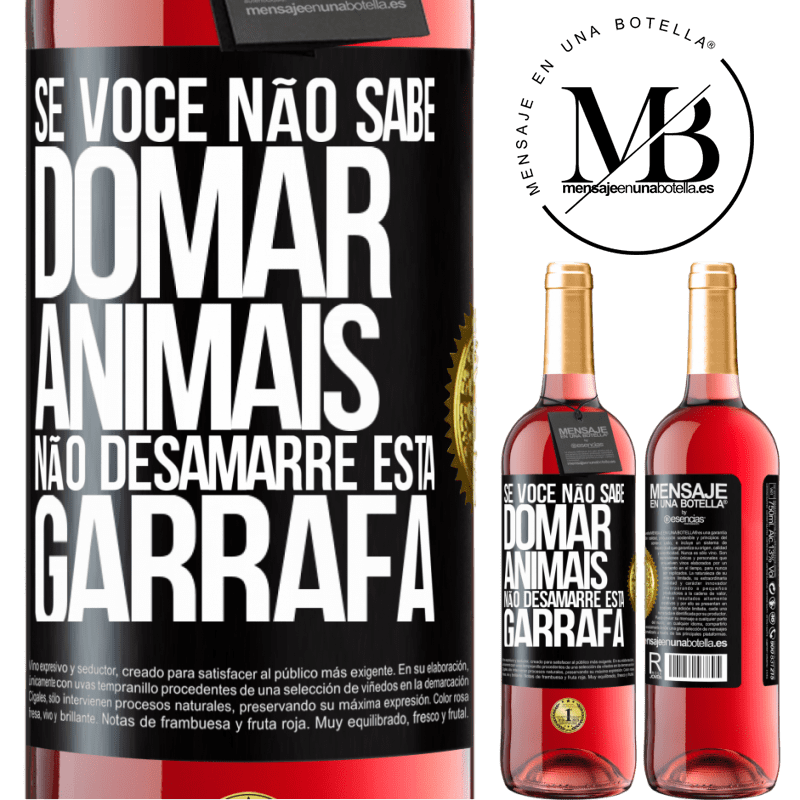 29,95 € Envio grátis | Vinho rosé Edição ROSÉ Se você não sabe domar animais, não desamarre esta garrafa Etiqueta Preta. Etiqueta personalizável Vinho jovem Colheita 2023 Tempranillo