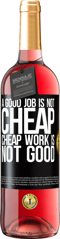 24,95 € Free Shipping | Rosé Wine ROSÉ Edition A good job is not cheap. Cheap work is not good Black Label. Customizable label Young wine Harvest 2021 Tempranillo