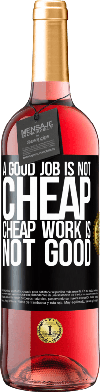 29,95 € Free Shipping | Rosé Wine ROSÉ Edition A good job is not cheap. Cheap work is not good Black Label. Customizable label Young wine Harvest 2025 Tempranillo