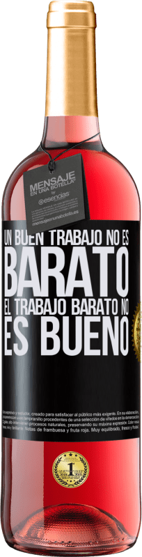 29,95 € Envío gratis | Vino Rosado Edición ROSÉ Un buen trabajo no es barato. El trabajo barato no es bueno Etiqueta Negra. Etiqueta personalizable Vino joven Cosecha 2025 Tempranillo