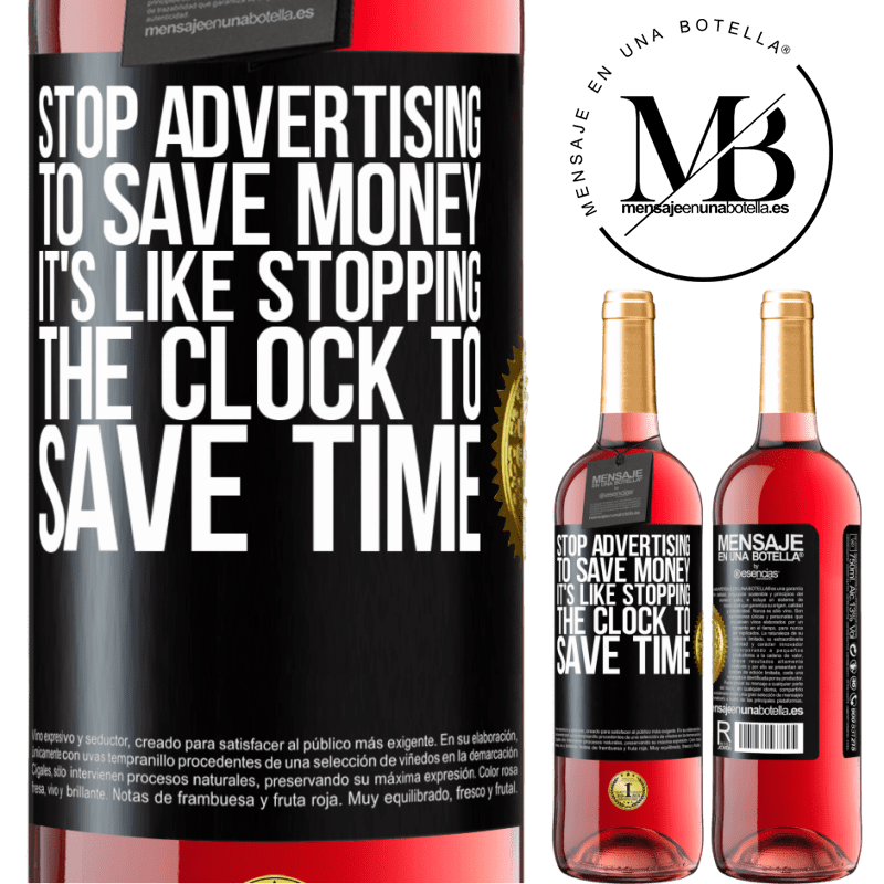 24,95 € Free Shipping | Rosé Wine ROSÉ Edition Stop advertising to save money, it's like stopping the clock to save time Black Label. Customizable label Young wine Harvest 2021 Tempranillo