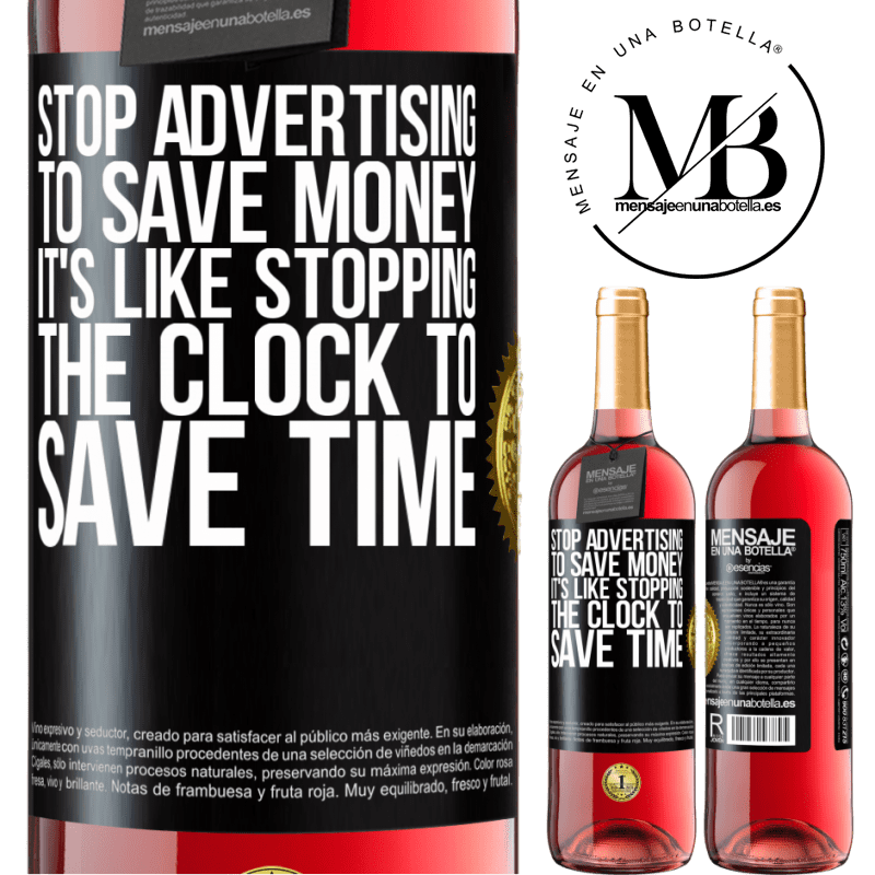 29,95 € Free Shipping | Rosé Wine ROSÉ Edition Stop advertising to save money, it's like stopping the clock to save time Black Label. Customizable label Young wine Harvest 2023 Tempranillo