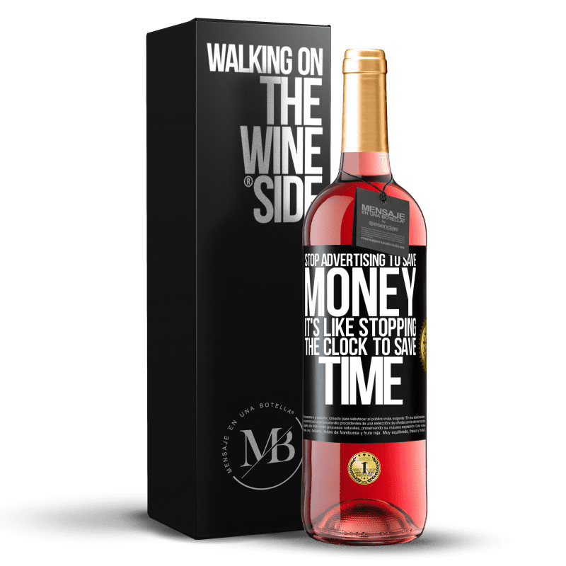 29,95 € Бесплатная доставка | Розовое вино Издание ROSÉ Прекратить рекламу, чтобы сэкономить деньги, это все равно что остановить часы, чтобы сэкономить время Черная метка. Настраиваемая этикетка Молодое вино Урожай 2023 Tempranillo