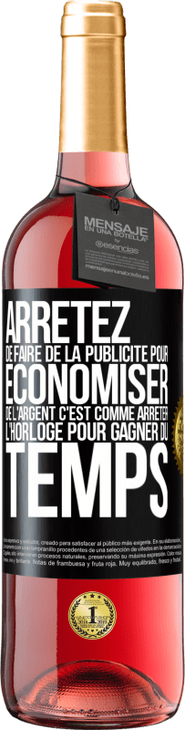 29,95 € | Vin rosé Édition ROSÉ Arrêtez de faire de la publicité pour économiser de l'argent, c'est comme arrêter l'horloge pour gagner du temps Étiquette Noire. Étiquette personnalisable Vin jeune Récolte 2024 Tempranillo