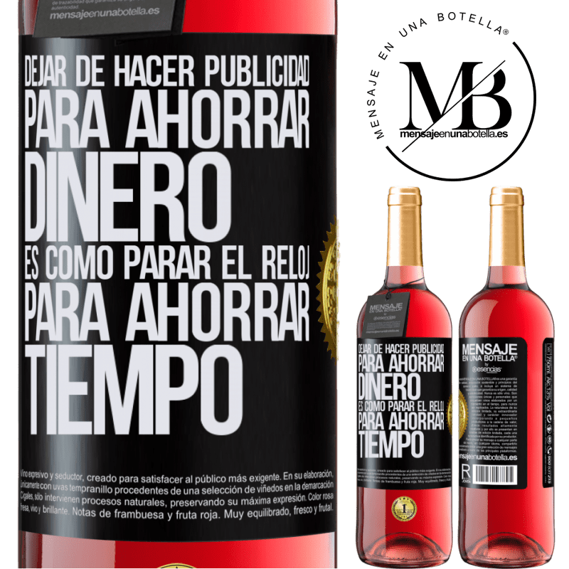 29,95 € Envío gratis | Vino Rosado Edición ROSÉ Dejar de hacer publicidad para ahorrar dinero, es como parar el reloj para ahorrar tiempo Etiqueta Negra. Etiqueta personalizable Vino joven Cosecha 2023 Tempranillo