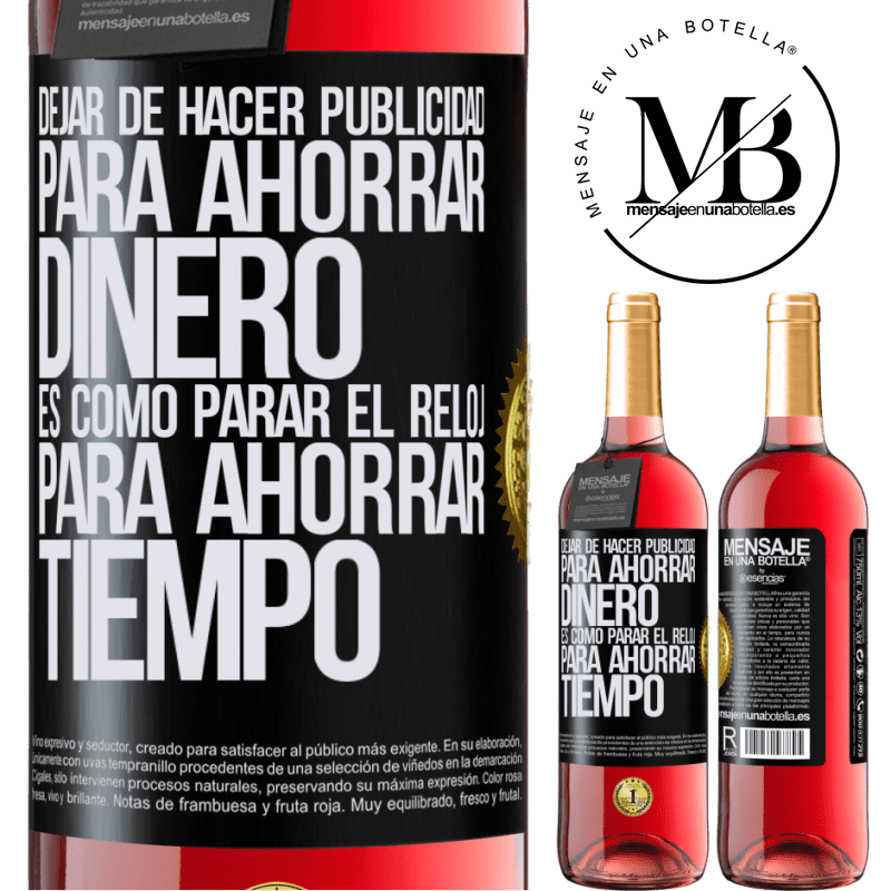 29,95 € Envío gratis | Vino Rosado Edición ROSÉ Dejar de hacer publicidad para ahorrar dinero, es como parar el reloj para ahorrar tiempo Etiqueta Negra. Etiqueta personalizable Vino joven Cosecha 2025 Tempranillo