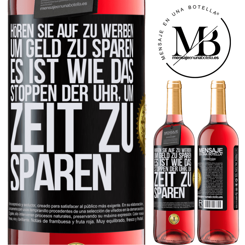 29,95 € Kostenloser Versand | Roséwein ROSÉ Ausgabe Hört auf, fürs Geldsparen zu werben. Das ist wie das Stoppen der Uhr, um Zeit zu sparen Schwarzes Etikett. Anpassbares Etikett Junger Wein Ernte 2023 Tempranillo