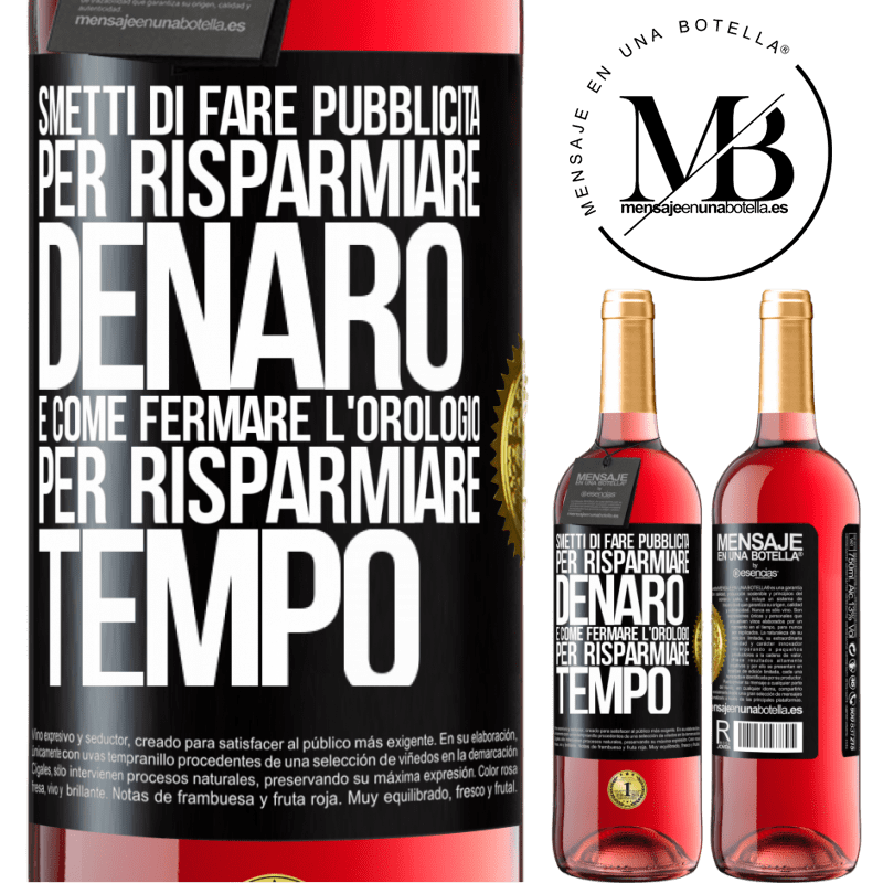 29,95 € Spedizione Gratuita | Vino rosato Edizione ROSÉ Smetti di fare pubblicità per risparmiare denaro, è come fermare l'orologio per risparmiare tempo Etichetta Nera. Etichetta personalizzabile Vino giovane Raccogliere 2023 Tempranillo