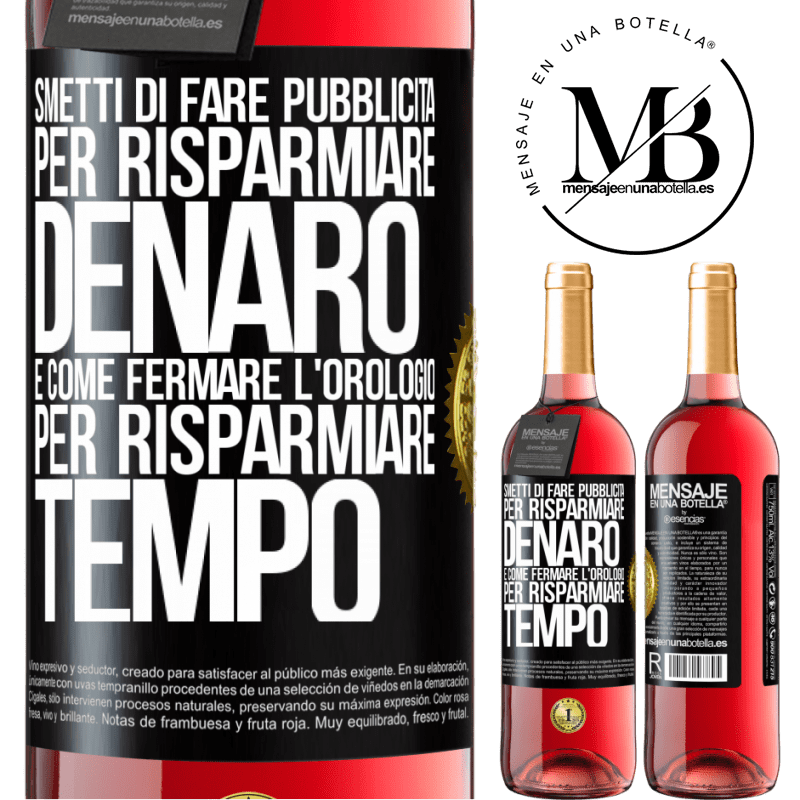 29,95 € Spedizione Gratuita | Vino rosato Edizione ROSÉ Smetti di fare pubblicità per risparmiare denaro, è come fermare l'orologio per risparmiare tempo Etichetta Nera. Etichetta personalizzabile Vino giovane Raccogliere 2025 Tempranillo