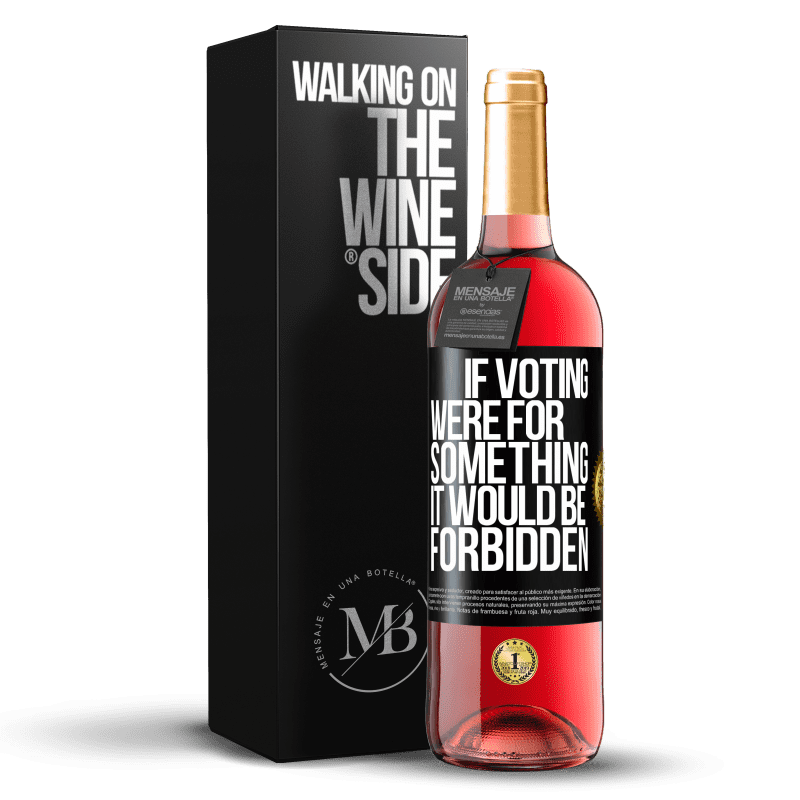 29,95 € Free Shipping | Rosé Wine ROSÉ Edition If voting were for something it would be forbidden Black Label. Customizable label Young wine Harvest 2024 Tempranillo