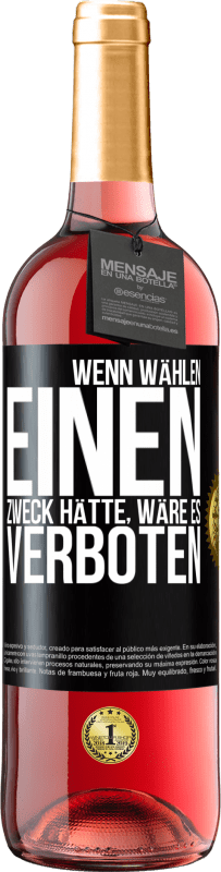 29,95 € | Roséwein ROSÉ Ausgabe Wenn Wählen einen Zweck hätte, wäre es verboten Schwarzes Etikett. Anpassbares Etikett Junger Wein Ernte 2024 Tempranillo