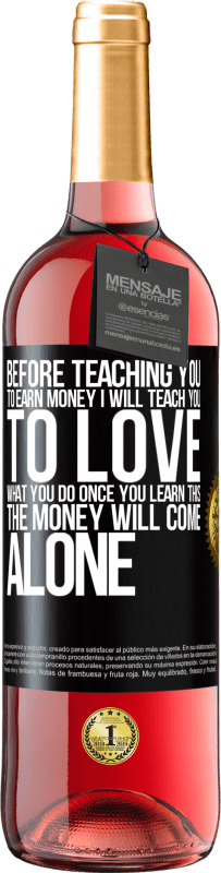 29,95 € | ロゼワイン ROSÉエディション お金を稼ぐことを教える前に、あなたがしていることを愛することを教えます。これを学ぶと、お金は一人で来る ブラックラベル. カスタマイズ可能なラベル 若いワイン 収穫 2023 Tempranillo