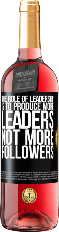 29,95 € Free Shipping | Rosé Wine ROSÉ Edition The role of leadership is to produce more leaders, not more followers Black Label. Customizable label Young wine Harvest 2021 Tempranillo